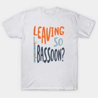 Funny Bassoon Pun Leaving so Bassoon T-Shirt